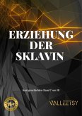 Erziehung der Sklavin (10 Kurzgeschichten, #7) (eBook, ePUB)