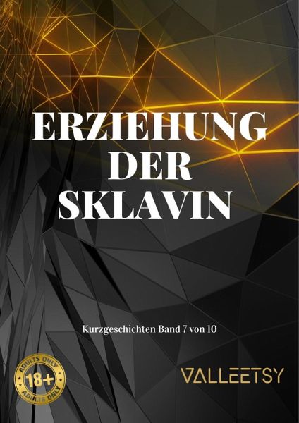 Erziehung der Sklavin (Kurzgeschichten, #7) (eBook, ePUB) Erziehung der Sklavin (Kurzgeschichten, #7) (eBook, ePUB)