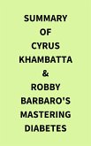 Summary of Cyrus Khambatta & Robby Barbaro's Mastering Diabetes (eBook, ePUB)