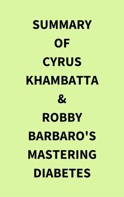 Summary of Cyrus Khambatta & Robby Barbaro's Mastering Diabetes (eBook, ePUB) - IRB Media