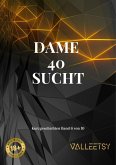 Dame 40 Sucht (10 Kurzgeschichten, #6) (eBook, ePUB)