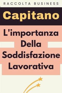 L'importanza Della Soddisfazione Lavorativa (Raccolta Negozi, #17) (eBook, ePUB) Cover L'importanza Della Soddisfazione Lavorativa (Raccolta Negozi, #17) (eBook, ePUB)