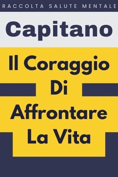 Il Coraggio Di Affrontare La Vita (Raccolta Salute Mentale, #5) (eBook, ePUB) Cover Il Coraggio Di Affrontare La Vita (Raccolta Salute Mentale, #5) (eBook, ePUB)