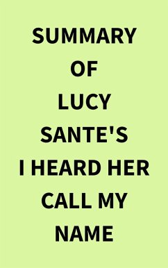 Summary of Lucy Sante's I Heard Her Call My Name (eBook, ePUB) - IRB Media