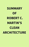 Summary of Robert C. Martin's Clean Architecture (eBook, ePUB) Summary of Robert C. Martin's Clean Architecture (eBook, ePUB)