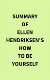 Summary of Ellen Hendriksen's How to Be Yourself (eBook, ePUB)