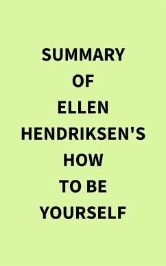 Summary of Ellen Hendriksen's How to Be Yourself (eBook, ePUB) - IRB Media