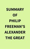 Summary of Philip Freeman's Alexander the Great (eBook, ePUB)