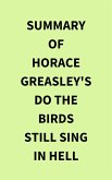 Summary of Horace Greasley's Do the Birds Still Sing in Hell (eBook, ePUB)