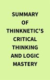 Summary of Thinknetic's Critical Thinking and Logic Mastery (eBook, ePUB)