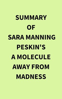 Summary of Sara Manning Peskin's A Molecule Away from Madness (eBook, ePUB) - IRB Media