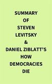 Summary of Steven Levitsky & Daniel Ziblatt's How Democracies Die (eBook, ePUB)
