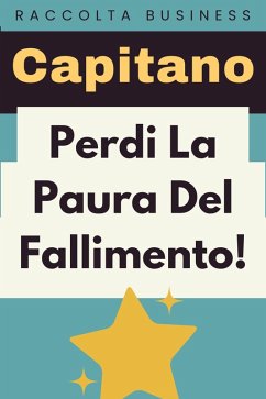 Perdi La Paura Del Fallimento! (Raccolta Negozi, #16) (eBook, ePUB) - Edizioni, Capitano