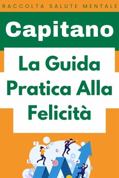 La Guida Pratica Alla Felicità (Raccolta Salute Mentale, #1) (eBook, ePUB) Cover La Guida Pratica Alla Felicità (Raccolta Salute Mentale, #1) (eBook, ePUB)
