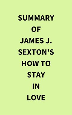 Summary of James J. Sexton's How to Stay in Love (eBook, ePUB) - IRB Media