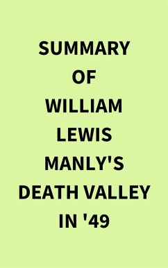 Summary of William Lewis Manly's Death Valley in '49 (eBook, ePUB) - IRB Media