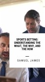 Sports Betting: Understanding the What, the Why, and the How (eBook, ePUB)