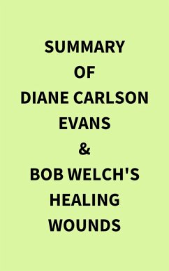 Summary of Diane Carlson Evans & Bob Welch's Healing Wounds (eBook, ePUB) - IRB Media