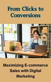 From Clicks to Conversions : Maximizing E-commerce Sales with Digital Marketing (eBook, ePUB)