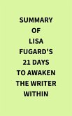 Summary of Lisa Fugard's 21 Days to Awaken the Writer Within (eBook, ePUB)