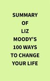 Summary of Liz Moody's 100 Ways to Change Your Life (eBook, ePUB)
