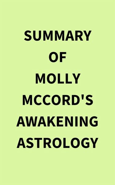 Summary of Molly McCord's Awakening Astrology (eBook, ePUB) Summary of Molly McCord's Awakening Astrology (eBook, ePUB)