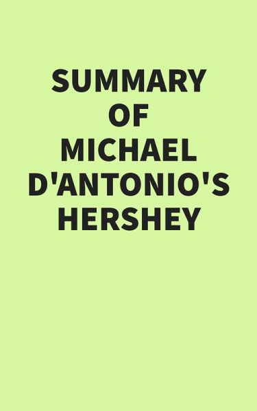 Summary of Michael D'Antonio's Hershey (eBook, ePUB)