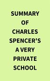 Summary of Charles Spencer's A Very Private School (eBook, ePUB)