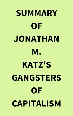 Summary of Jonathan M. Katz's Gangsters of Capitalism (eBook, ePUB) - IRB Media