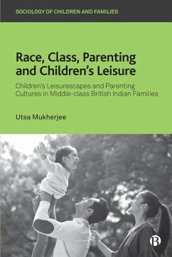 Race, Class, Parenting and Children's Leisure (eBook, ePUB) - Mukherjee, Utsa