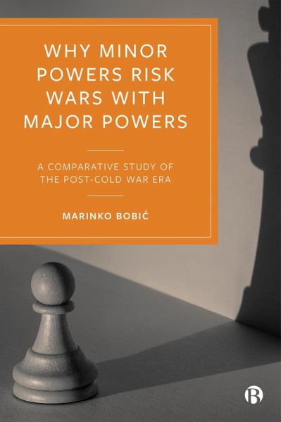 Why Minor Powers Risk Wars with Major Powers (eBook, ePUB) Why Minor Powers Risk Wars with Major Powers (eBook, ePUB)