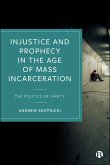 Injustice and Prophecy in the Age of Mass Incarceration (eBook, ePUB)