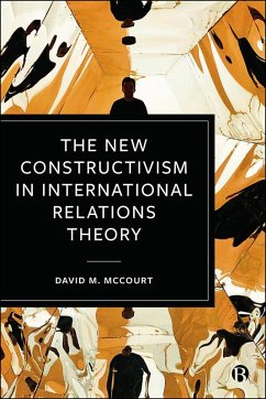The New Constructivism in International Relations Theory (eBook, ePUB) - McCourt, David M.