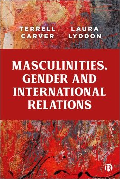 Masculinities, Gender and International Relations (eBook, ePUB) - Carver, Terrell; Lyddon, Laura