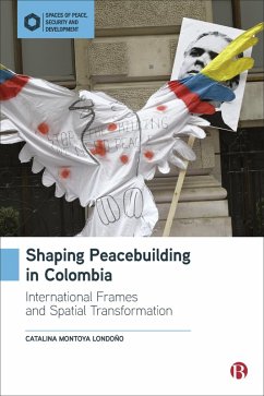 Shaping Peacebuilding in Colombia (eBook, ePUB) - Montoya Londoño, Catalina