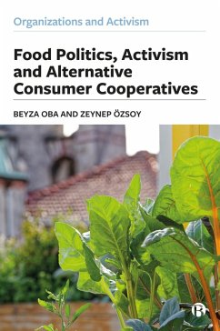 Food Politics, Activism and Alternative Consumer Cooperatives (eBook, ePUB) - Oba, Beyza; Özsoy, Zeynep