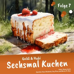 Goldi & Hubi – Sechsmal Kuchen (Staffel 1, Folge 7) (MP3-Download) - Grote, Rainer