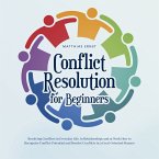 Conflict Resolution for Beginners Resolving Conflicts in Everyday Life, in Relationships and at Work How to Recognize Conflict Potential and Resolve Conflicts in a Goal-Oriented Manner (MP3-Download)