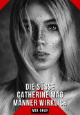 Die süße Catherine mag Männer wirklich (eBook, ePUB)