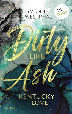 Dirty Like Ash (eBook, ePUB) - Westphal, Yvonne