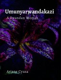 Umunyarwandakazi: A Rwandan Woman. (eBook, ePUB)