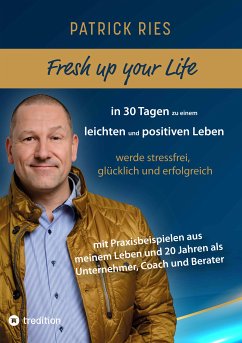 Fresh up your Life - in 30 Tagen zu einem leichten und positiven Leben (eBook, ePUB) - Ries, Patrick