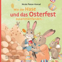 Wie der Hase und das Osterfest zusammenfanden (eBook, ePUB) - Platzer-Konrad, Nicole