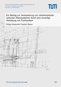 Ein Beitrag zur Verbesserung von roboterbasierten optischen Messsystemen durch eine neuartige Verkettung von Punktwolken (eBook, PDF) - Bauer, Philipp Alexander Friedrich