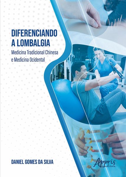 Diferenciando a Lombalgia: Medicina Tradicional Chinesa e Medicina Ocidental (eBook, ePUB)
