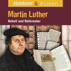 Abenteuer & Wissen, Martin Luther - Rebell und Reformator (MP3-Download)