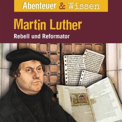 Abenteuer & Wissen, Martin Luther - Rebell und Reformator (MP3-Download) - Beck, Ulrike