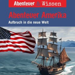 Abenteuer & Wissen, Abenteuer Amerika - Aufbruch in die neue Welt (MP3-Download) - Bärmann, Christian
