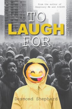 To Laugh For: A Humorous Dystopian Novel (eBook, ePUB) - Shepherd, Desmond