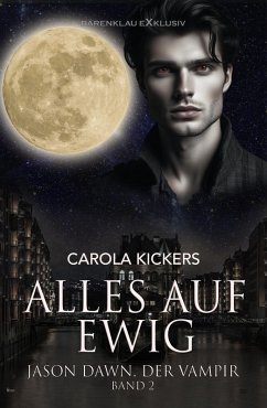 Jason Dawn, der Vampir, Band 2: Alles auf ewig (eBook, ePUB) - Kickers, Carola